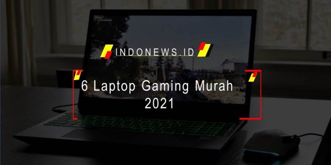 6 Laptop Gaming Murah 2021