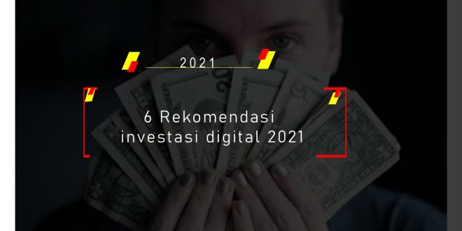 6 Rekomendasi investasi digital 2021