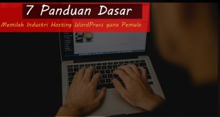 7 Panduan Dasar Memilah Industri Hosting WordPress guna Pemula