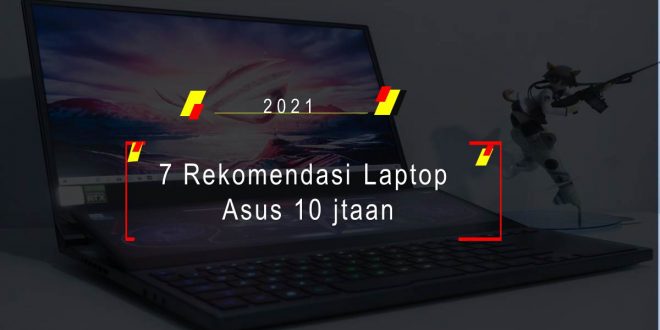 7 Rekomendasi Laptop Asus 10 jtaan