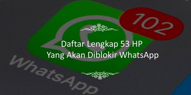 Daftar Lengkap 53 HP Yang Akan Diblokir WhatsApp