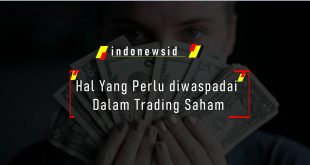 Hal Yang Perlu diwaspadai Dalam Trading Saham